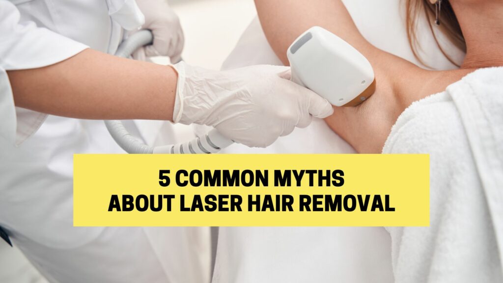 Cover photo for 5 common myths of laser hair removal blog