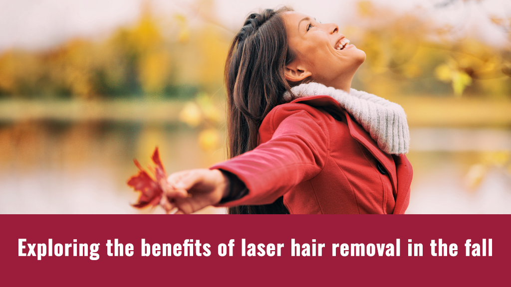 Exploring the benefits of laser hair removal in the fall